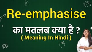 Reemphasise meaning in hindi  Reemphasise ka matlab kya hota hai  Word meaning [upl. by Colby]