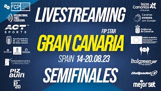 FIP STAR GRAN CANARIA 2023  SEMIFINALES [upl. by Adrahc911]