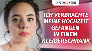 Ich verbrachte meine Hochzeit gefangen in einem Kleiderschrank  LoveBusterDeutsch [upl. by Trace]