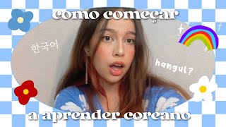 💗 COMO COMEÇAR A APRENDER COREANO 💗  como eu comecei [upl. by Rehc]