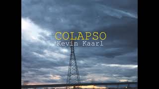 Kevin Kaarl  Colapso [upl. by Gredel]