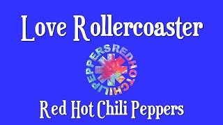 Love Rollercoaster  Red Hot Chili Peppers  lyrics video [upl. by Osei]