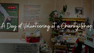 8 A Day of Volunteering at a Charity Shop [upl. by Javed]