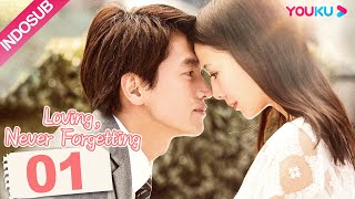 INDO SUB Loving Never Forgetting EP01  Yan Chengxu  Tong Liya  YOUKU [upl. by Airalav]