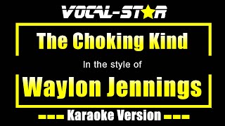 The Choking Kind Karaoke  Waylon Jennings Karaoke Version [upl. by Aitnic757]