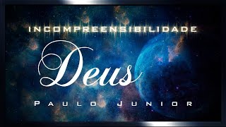 É IMPOSSÍVEL CONHECER A DEUS  A Incompreensibilidade de Deus  Paulo Junior [upl. by Riesman377]