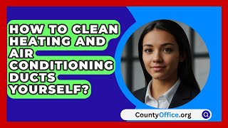 How To Clean Heating And Air Conditioning Ducts Yourself  CountyOfficeorg [upl. by Yblehs]