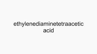 How to pronounce ethylenediaminetetraacetic acid [upl. by Atem]