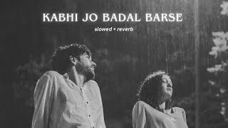 Kabhi Jo Badal Barse SlowedReverb  Arijit Singh [upl. by Arleta382]