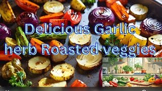 Delicious Garlic herb Roasted veggies [upl. by Hairahcaz]