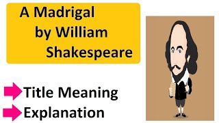 A Madrigal by William Shakespeare Explanation [upl. by Lledyr]