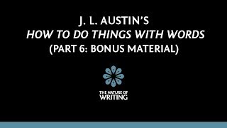 J L Austins quotHow To Do Things With Wordsquot Part 6 Bonus Material [upl. by Bourgeois]