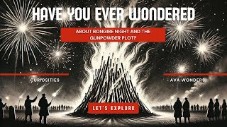 Have you ever wondered about Bonfire night and the gunpowder plot [upl. by Nogas]