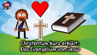 Christentum kurz erklärt Das Evangelium von Jesus [upl. by Tyoh806]