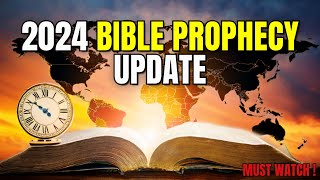 2024 Bible Prophecy Update Clear Signs of the End Times – Are You Ready [upl. by Gerek]