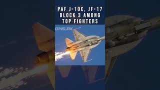 PAF J10C JF17 Block 3 among Top Fighters fighterjet jf17 paffalcons [upl. by Towers572]