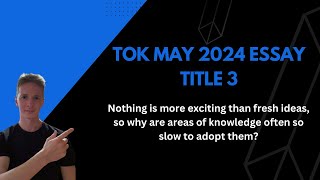 TOK May 2024 Essay Title 3 [upl. by Aniled466]