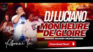 DJ LUCIANO FEAT CHOUCHOU SALVADOR ET BILENKO MEDVEDEV  MON HEURE DE GLOIRE [upl. by Rehpotsirhk457]