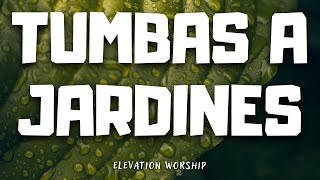 Tumbas a jardines  Elevation Worship Letra [upl. by Yung975]