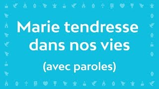 Marie tendresse dans nos vies  Chant chrétien avec paroles pour le Carême et Pâques [upl. by Idihsar]