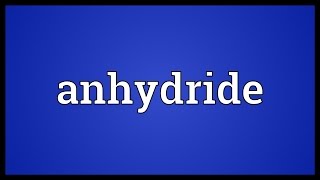 Anhydride Meaning [upl. by Melda]