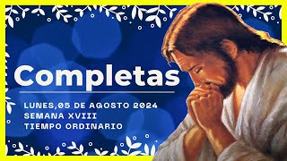 🌜ORACION DE LA NOCHE🌜 5 de Agosto de 2024  COMPLETAS DE HOY  Liturgia de las horas [upl. by Prince580]