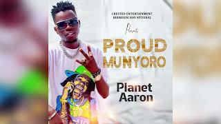 Proud Munyoro  Planet Aaron [upl. by Aivitnahs]