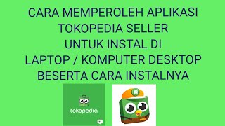 Cara Install Aplikasi Tokopedia Seller di Laptop  Desktop jadi tidak usah masuk ke Browser dulu [upl. by Redwine]