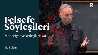 Teoman Duralı ile Felsefe Söyleşileri  Medeniyet ve Yerleşik Hayat  11 Bölüm [upl. by Harle]