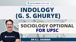 Indology GS Ghurye  Sociology Optional for UPSC CSEIAS  Dr GL Sharma [upl. by Eelydnarb710]