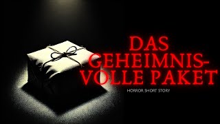 Das Geheimnisvolle Paket  Horror Kurzgeschichte Ganze Geschichte [upl. by Symer]