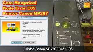 Cara Mengatasi Kode Error E05 Printer Canon MP287 [upl. by Egroej]