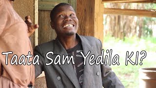 Taata Sam Yedila ki  Funniest Ugandan Comedy skits [upl. by Ahsinyt]