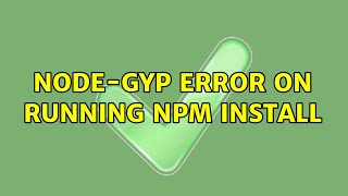 Nodegyp error on running npm install [upl. by Dyun]