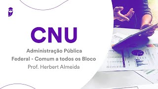 CNU Administração Pública Federal  Comum a todos os Blocos  Prof Herbert Almeida [upl. by Ntsud]