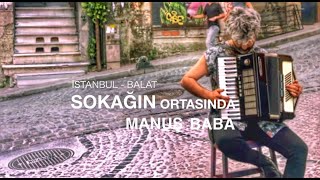 Sokağın Ortasında  Manuş Baba  İstanbul Balat [upl. by Aicssej]