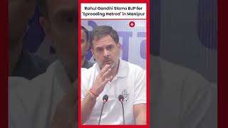 Rahul Gandhi Criticises BJP Over Manipur Violence Urges for Peace [upl. by Aititil851]