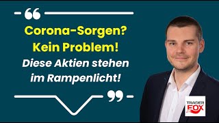 CoronaSorgen Kein Problem  Diese Aktien stehen im Rampenlicht [upl. by Gnad]