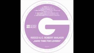 Rocco and C Robert Walker  Hard Time For Lovers Main Mix [upl. by Ikir]