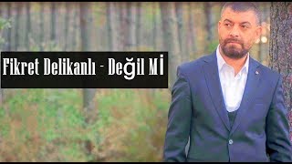 Fikret Delikanlı  Değil Mi [upl. by Ikim635]