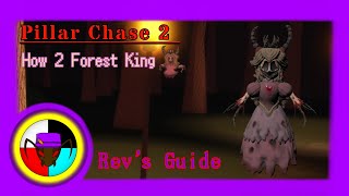 How 2 Forest King Guide OUTDATED  Pillar Chase 2 [upl. by Hardden]