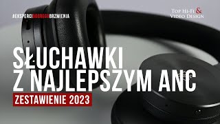 Słuchawki z najlepszym ANC  rekomendacje Top HiFi [upl. by Arlan]