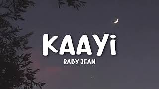 Baby Jean  KAAYI lyrics [upl. by Wolsky985]