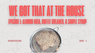 Make Almond Milk Coffee Creamer amp Simple Syrup wMe [upl. by Ardnyk845]