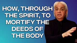 How Through the Spirit to Mortify the Deeds of the Body  Benny Hinn [upl. by Tratner774]