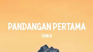 PANDANGAN PERTAMA  ZANCA LIRIK [upl. by Bobette]