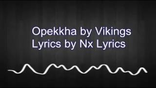 Opekkha by Vikings Lyrical Video by Nx Lyrics [upl. by Sophy]