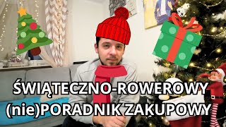 ŚWIĄTECZNOROWEROWY niePORADNIK ZAKUPOWY [upl. by Agrippina490]