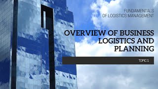 Overview of Business Logistics and Planning [upl. by Marleah]