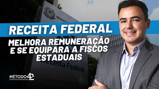 Receita Federal melhora remuneração e se equipara a Fiscos Estaduais SEFAZ [upl. by Felten]